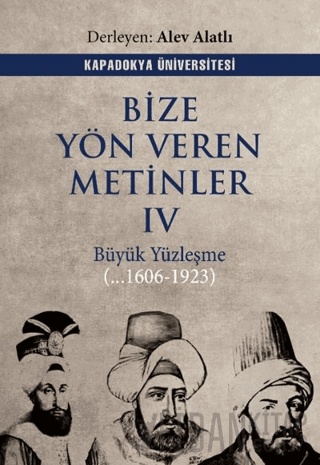 Bize Yön Veren Metinler IV – Büyük Yüzleşme (…1606 - 1923) Kolektif