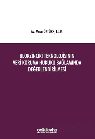 Blokzinciri Teknolojisinin Veri Koruma Hukuku Bağlamında Değerlendirilmesi