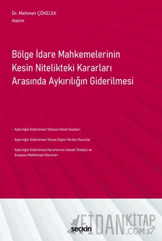 Bölge İdare Mahkemelerinin Kesin Nitelikteki Kararları Arasında Aykırılığın Giderilmesi