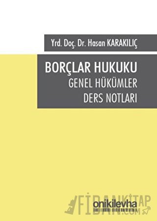 Borçlar Hukuku Genel Hükümler Ders Notları Hasan Karakılıç
