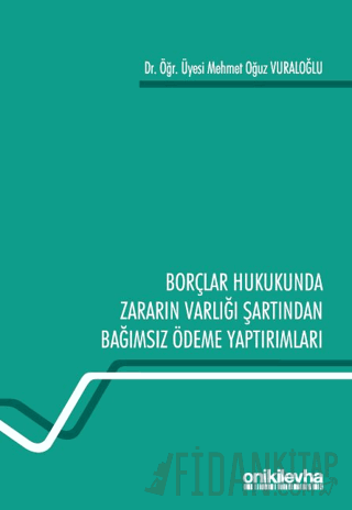 Borçlar Hukukunda Zararın Varlığı Şartından Bağımsız Ödeme Yaptırımları