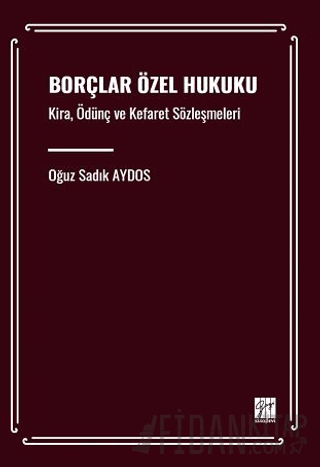 Borçlar Özel Hukuku Kira, Ödünç ve Kefaret Sözleşmeleri Oğuz Sadık Ayd