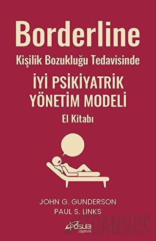 Borderline Kişilik Bozukluğu Tedavisinde İyi Psikiyatrik Yönetim Modeli El Kitabı