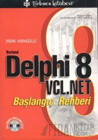 Borland Delphi 8 VCL.Net Başlangıç Rehberi İhsan Karagülle