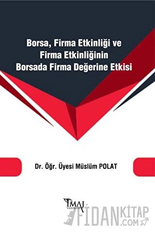 Borsa Firma Etkinliği ve Firma Etkinliğinin Borsada Firma Değerine Etkisi