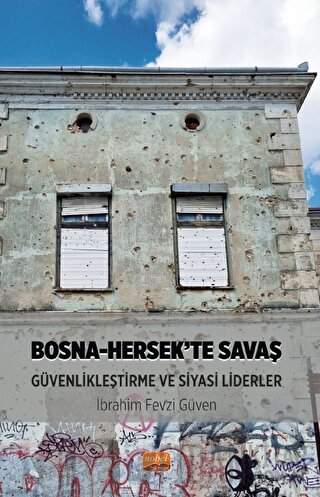 Bosna-Hersek’te Savaş, Güvenlikleştirme ve Siyasi Liderler