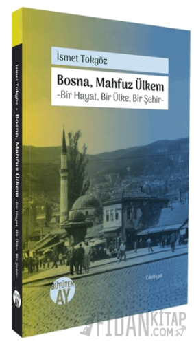 Bosna, Mahfuz Ülkem İsmet Tokgöz