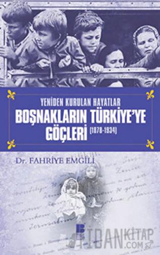 Boşnakların Türkiye’ye Göçleri 1878 -1934 Fahriye Emgili