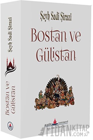 Bostan ve Gülistan Şeyh Sadi Şirazi
