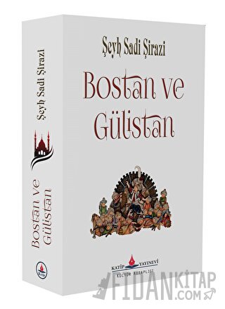 Bostan ve Gülistan Şeyh Sadi Şirazi