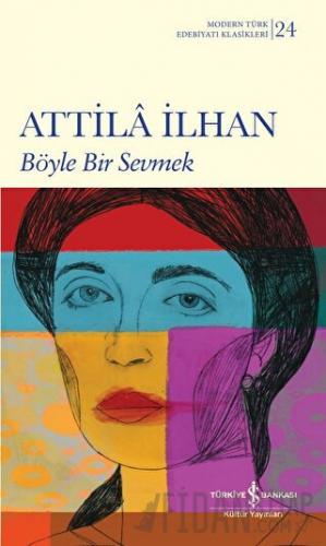 Böyle Bir Sevmek (Ciltli) Attila İlhan