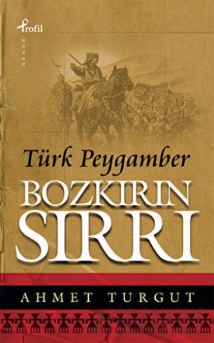 Bozkırın Sırrı Türk Peygamber Ahmet Turgut