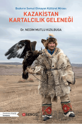 Bozkırın Somut Olmayan Kültürel Mirası: Kazakistan Kartalcılık Geleneğ