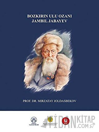 Bozkırın Ulu Ozanı Jambil Jabayev Mırzatay Joldasbekov