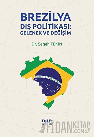 Brezilya Dış Politikası: Gelenek ve Değişim