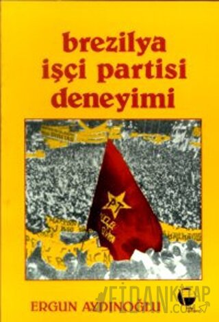 Brezilya İşçi Partisi Deneyimi Ergun Aydınoğlu