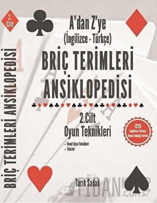 Briç Terimleri Ansiklopedisi A'dan Z' ye İngilizce Türkçe 2.Cilt Oyun Teknikleri