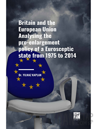 Britain and the European Union Analysing the Pro-enlargement Policy of