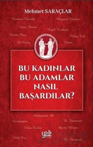 Bu Kadınlar Bu Adamlar Nasıl Başardılar?