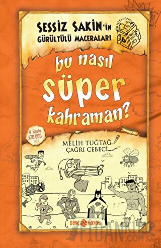 Bu Nasıl Süper Kahraman? - Sessiz Sakin'in Gürültülü Maceraları 6 (Cil