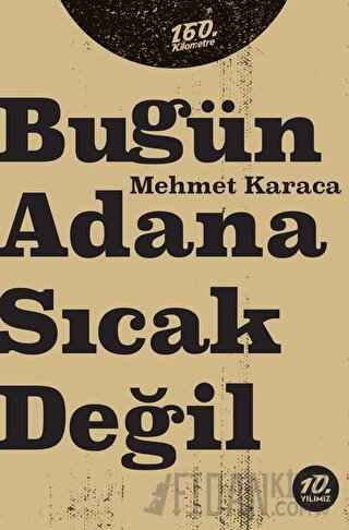 Bugün Adana Sıcak Değil Mehmet Karaca