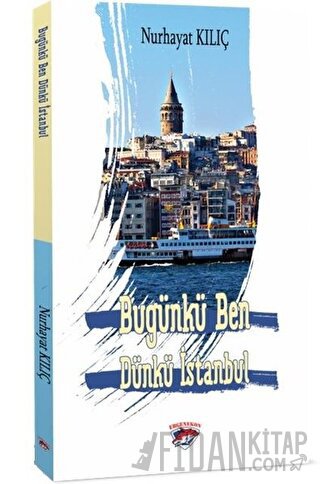 Bugünkü Ben Dünkü İstanbul Nurhayat Kılıç