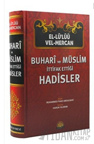 Buhari ve Müslim İttifak Ettiği Hadisler (Ciltli)