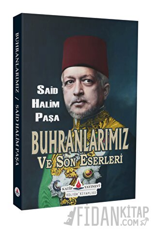 Buhranlarımız ve Son Eserleri Said Halim Paşa