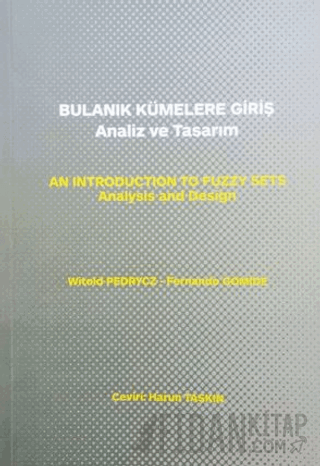 Bulanık Kümelere Giriş Analiz ve Tasarım Harun Taşkın