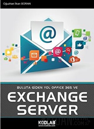 Buluta Giden Yol Office 365 ve Exchange Server Oğuzhan İlkan Boran
