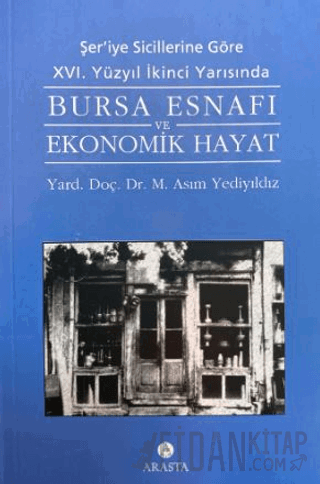 Bursa Esnafı ve Ekonomik Hayat M. Asım Yediyıldız