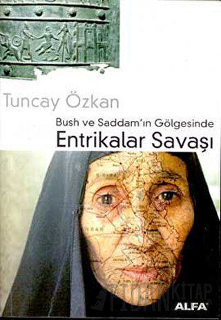 Bush ve Saddam’ın Gölgesinde Entrikalar Savaşı