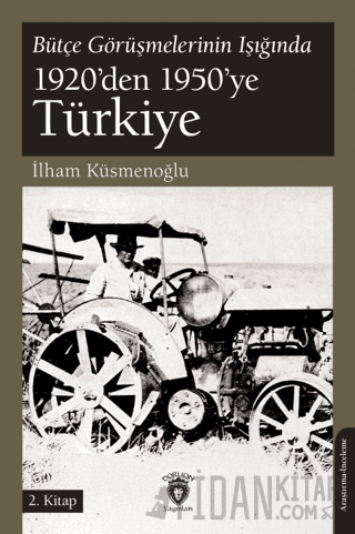 Bütçe Görüşmelerinin Işığında 1920’den 1950’ye Türkiye 2.Kitap