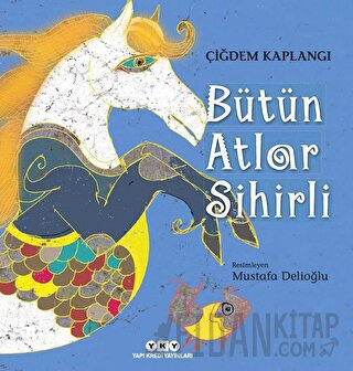 Bütün Atlar Sihirli Çiğdem Kaplangı