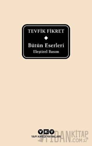 Bütün Eserleri Eleştirel Basım - Tevfik Fikret (Ciltli) Tevfik Fikret