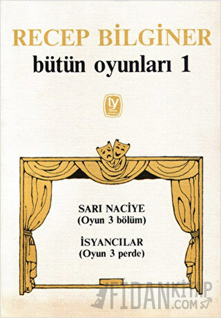 Bütün Oyunları 1 Sarı Naciye (Oyun 3 Bölüm) İsyancılar (Oyun 3 Perde) 