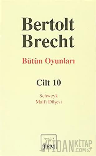 Bütün Oyunları Cilt 10 (Ciltli) Bertolt Brecht
