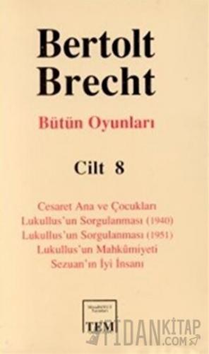 Bütün Oyunları Cilt 8 (Ciltli) Bertolt Brecht