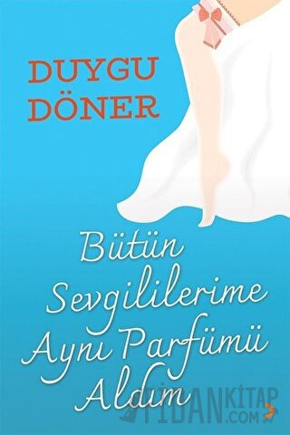 Bütün Sevgililerime Aynı Parfümü Aldım