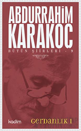 Bütün Şiirleri 9: Gerdanlık 1 Abdurrahim Karakoç