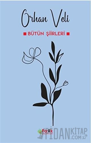 Bütün Şiirleri Orhan Veli Kanık