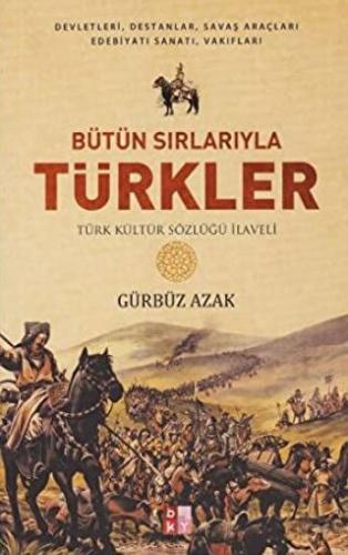 Bütün Sırlarıyla Türkler Gürbüz Azak