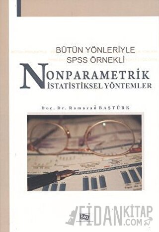 Bütün Yönleriyle SPSS Örnekli Nonparametrik İstatistiksel Yöntemler
