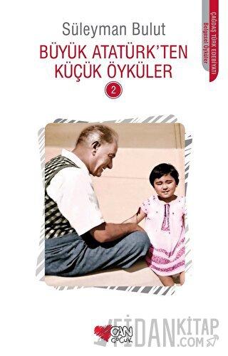 Büyük Atatürk’ten Küçük Öyküler - 2 Süleyman Bulut