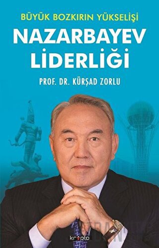 Büyük Bozkırın Yükselişi - Nazarbayev Liderliği