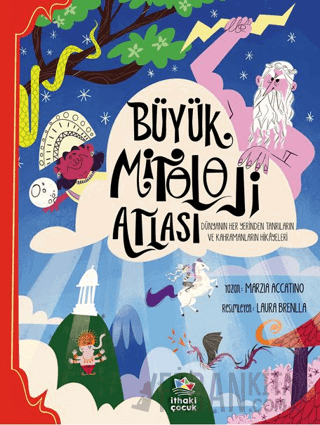 Büyük Mitoloji Atlası/Dünyanın Her Yerinden Tanrıların ve Kahramanların Hikâyeleri (Ciltli)