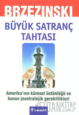 Büyük Satranç Tahtası Amerika’nın Küresel Üstünlüğü ve Bunun Jeostrate