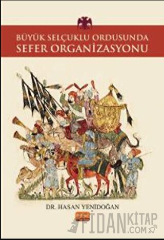 Büyük Selçuklu Ordusunda Sefer Organizasyonu