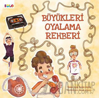 Büyükleri Oyalama Rehberi