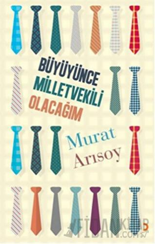 Büyüyünce Milletvekili Olacağım